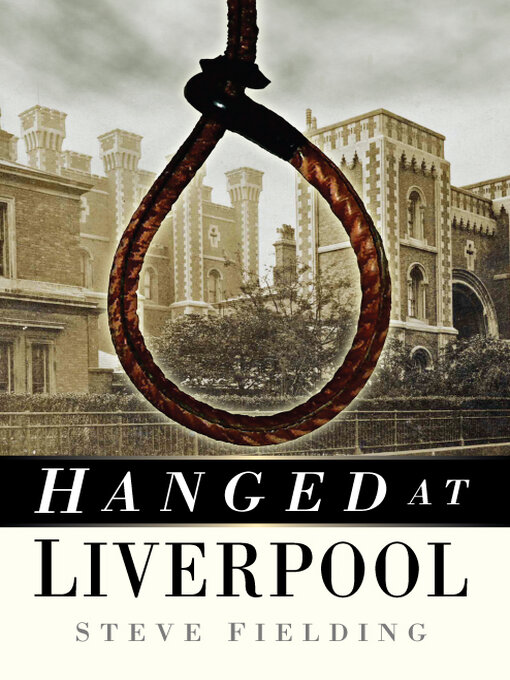 Title details for Hanged at Liverpool by Steve Fielding - Available